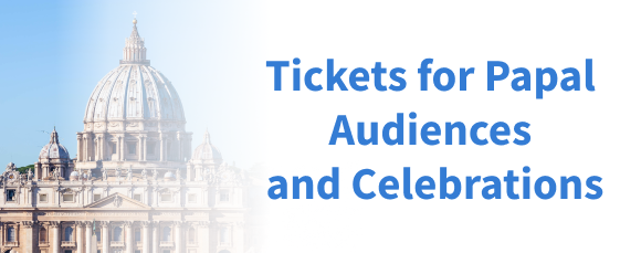 Tickets for Papal  Audiences  and Celebrations